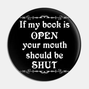 If my book is open your mouth should be shut Pin