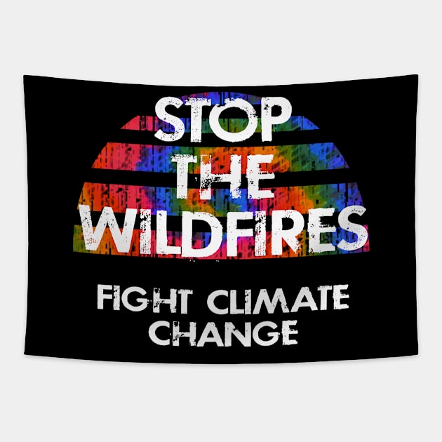 California forests matter. Prevent forest fires, wildfires. Fight climate change. Save the planet. Stop denying the Earth is dying. Vote for clean energy. End global warming. Tie dye graphic Tapestry by IvyArtistic