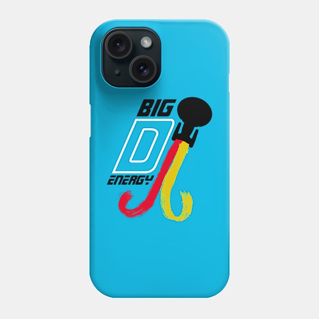 Big D Energy Phone Case by jadbean