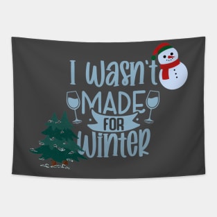 i wasn't made for winter design Tapestry