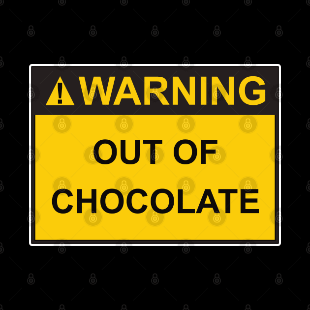 Warning Out Of Chocolate by DPattonPD