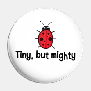 Ladybug | Tiny, But Mighty Pin