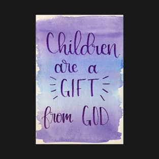 Children are a Gift from God T-Shirt