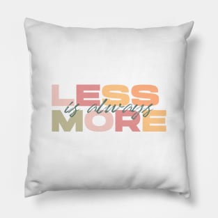 Less Is Always More - White Pillow