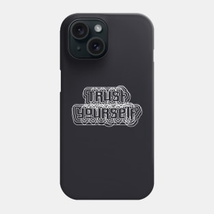 Trust Yourself Phone Case