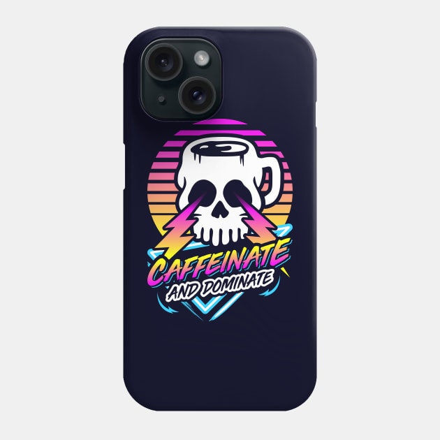 Caffeinate And Dominate (Skull Mug) Retro Neon Synthwave 80s 90s Phone Case by brogressproject