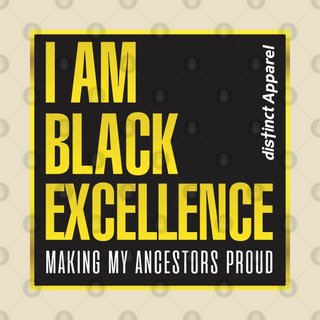 I AM BLACK EXCELLENCE by DistinctApparel