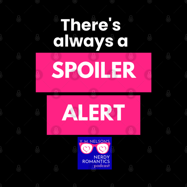 There's always a Spoiler Alert - White Letters, Nerdy Logo by Nerdy Romantics Fan Shop