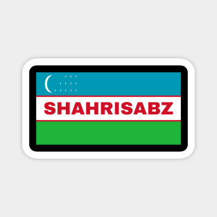 Shahrisabz City in Uzbekistan Flag Magnet