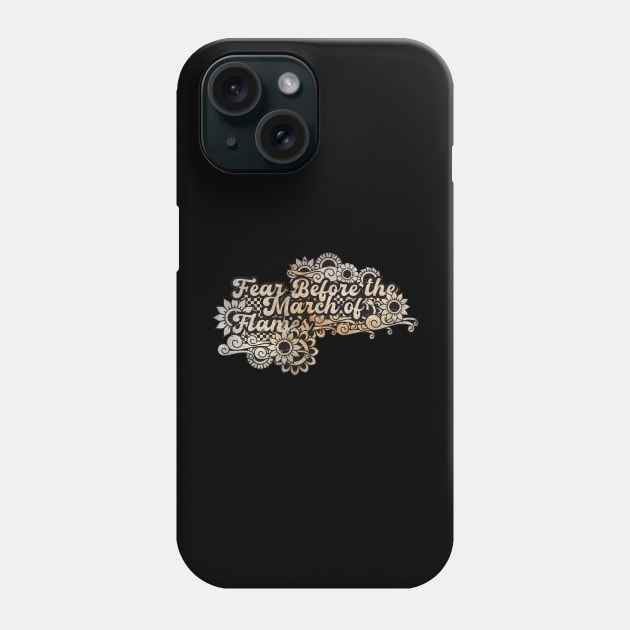 Fear Before the March of Flames Phone Case by BELLASOUND