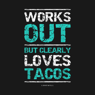 Works Out But Clearly Loves Tacos Funny Gym Workout T-Shirt