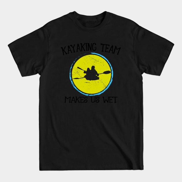 Discover Kayaking Makes Us Wet Vintage Kayak - Kayaking - T-Shirt