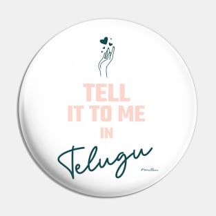 Tell it to me in Telugu. Pin