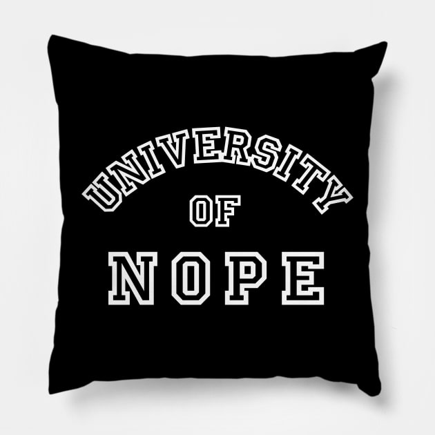 University of NOPE Pillow by University of Nope