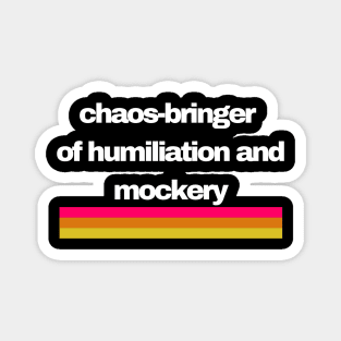 Auntie says, chaos-bringer of humiliation and mockery! Magnet