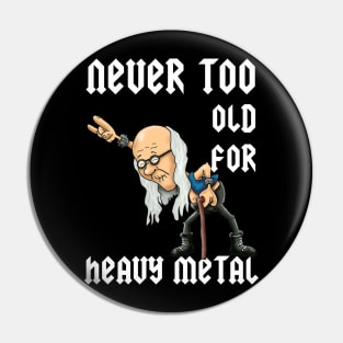 Never too old to rock - classic heavy metal design Pin