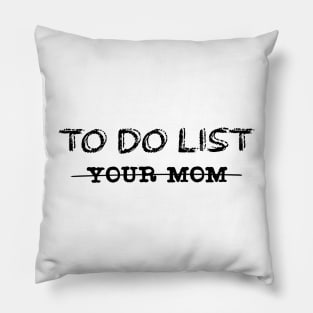 To Do List Your Mom Pillow