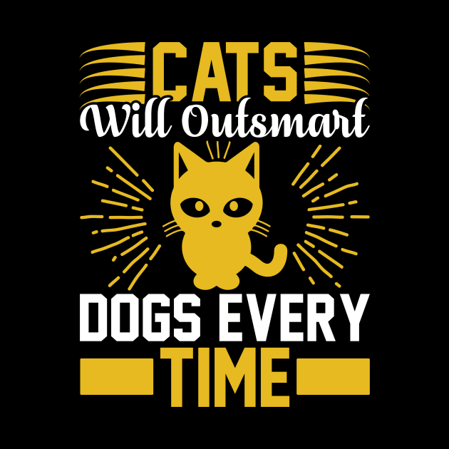 Cats Will Outsmart Dogs Every Time  T Shirt For Women Men by Xamgi