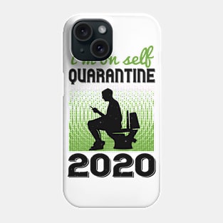 I'm On Self Quarantine 2020 Phone Case