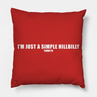 I'm just a simple hillbilly Pillow