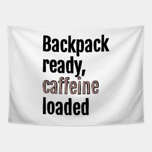 Backpack ready, caffeine loaded Tapestry