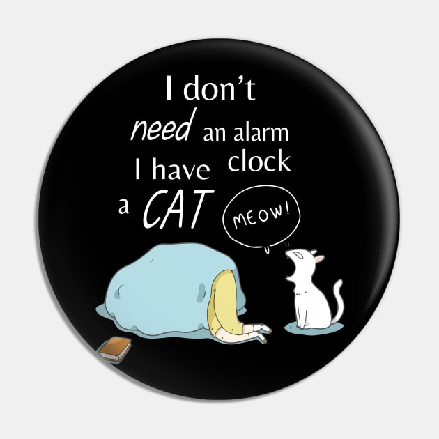 I Don't Need An Alarm Clock I Have  A Cat Meow Wake Up Happy Dad Mom Brother Sister Son Daughter Pin by DainaMotteut