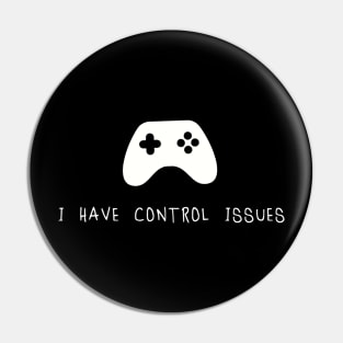 I have control issues Pin