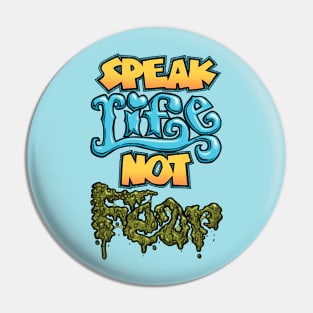 Speak Life Not Fear Pin