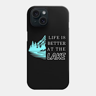 Life Is Better At The Lake Phone Case