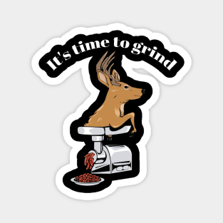 It's time to grind - deer! Magnet