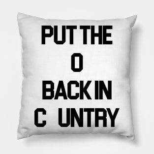 Put the O Back in Country // Outlaw Country Music Pillow