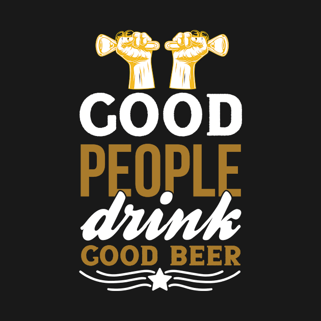 Good people drink good beer  T Shirt For Women Men by cualumpane