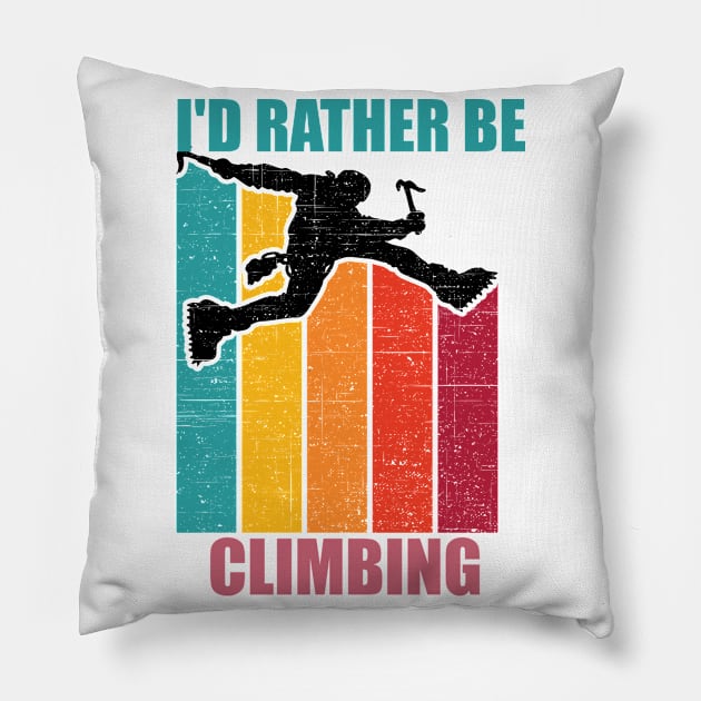 I’d Rather Be Climbing Retro Vintage Design. Pillow by eliteshirtsandmore