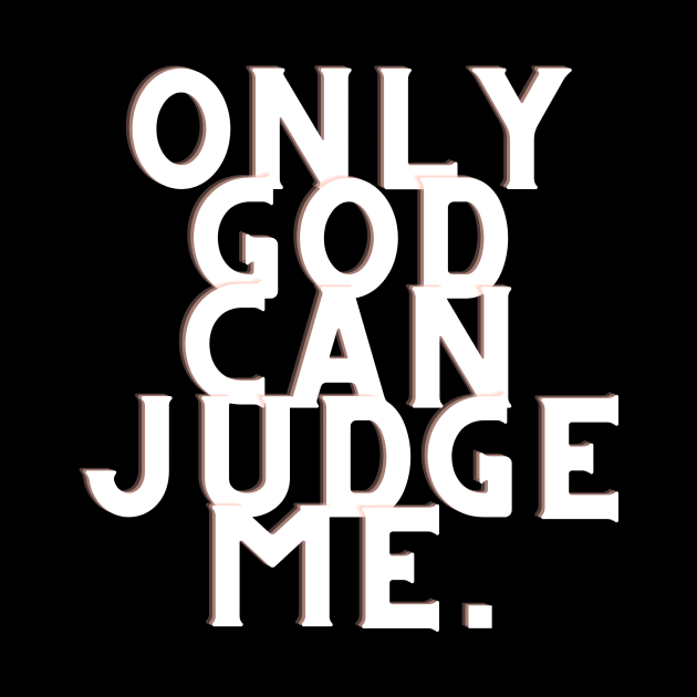 Only god can judge me by RIX ART
