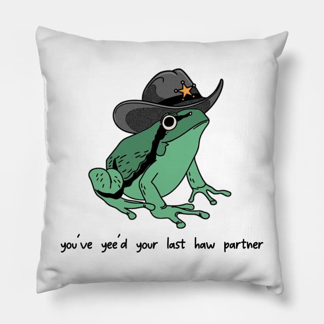 You Just Yee'd Your Last Haw Shirt. Cowboy Frog Meme T-shirt Gift Idea. Wild West Tshirt Present. Trendy Pillow by Hamza Froug