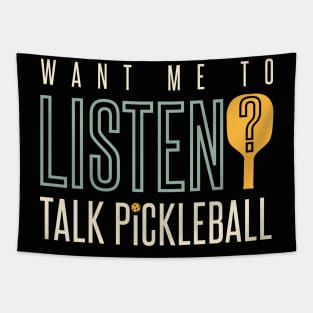 Want Me to Listen Talk Pickleball Tapestry