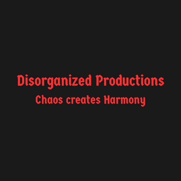 Disorganized Productions by Disorganized Shop