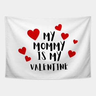 My Mommy is my Valentine Tapestry