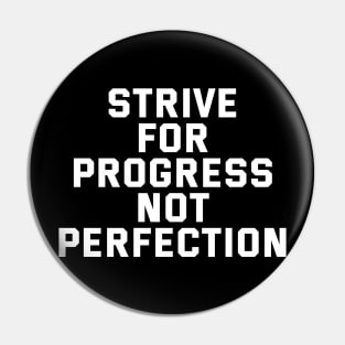 Strive For Progress Not Perfection Pin