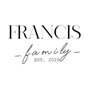 Francis Family EST. 2020, Surname, Francis T-Shirt