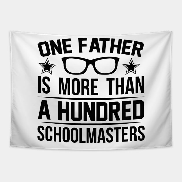 One Father Is More Than a Hundred Schoolmasters T Shirt For Women Men Tapestry by Pretr=ty