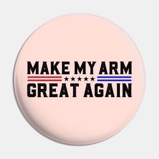 Make My Arm Great Again Funny Broken ARM Surgery Recovery Gifts Pin