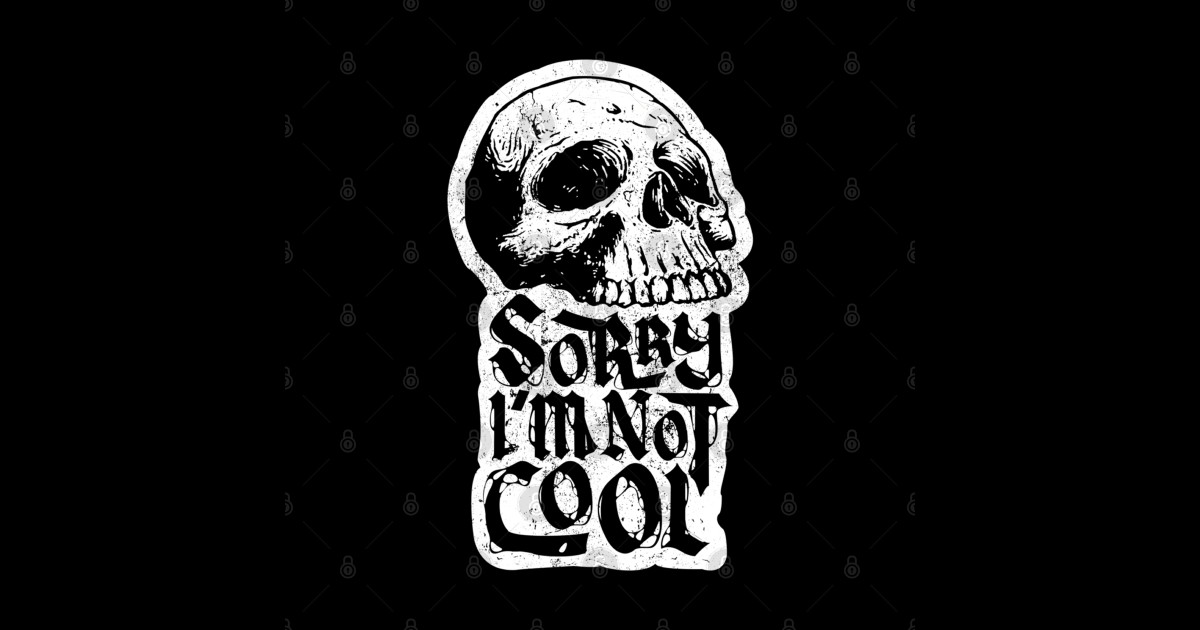 Sorry I'M Not - Not Cool - Sticker | TeePublic