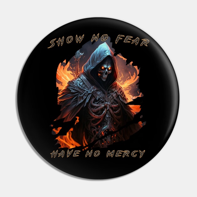 Show No Fear, Have No Mercy Pin by Relentless Bloodlines