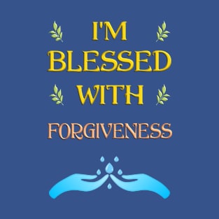 I'm Blessed With Forgiveness T-Shirt