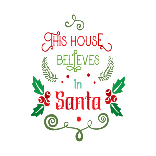 This House believes in Santa T-Shirt