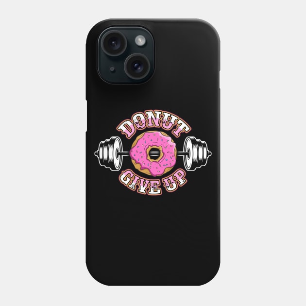 Donut Give Up Funny Gym Weight Lifting Pun Phone Case by fizzyllama