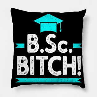 B.Sc. Bitch funny Bachelor of Science Graduation Pillow