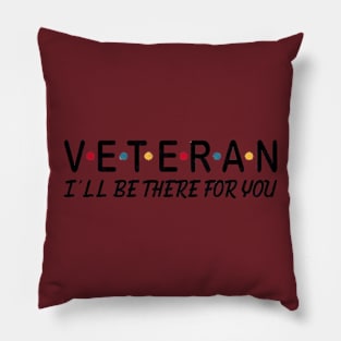 Veteran i'll be there for you Pillow