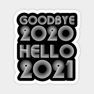 Goodbye 2020 Hello 2021 New Years hello 2021 gift Magnet